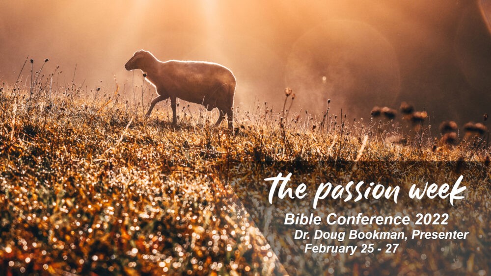 2022 Bible Conference: The Passion Week