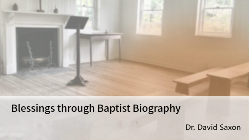 2025 Bible Conference: Blessings Through Baptist Biography