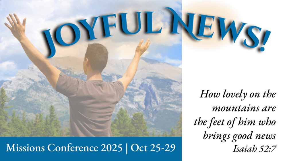 2025 Missions Conference: Joyful News